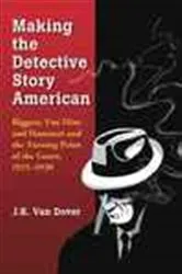 Book cover of Making the Detective Story American by J.K. Van Dover