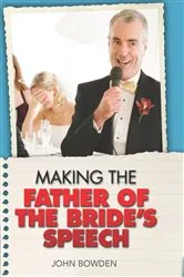 Book cover of Making the Father of the Bride's Speech by John Bowden