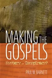 Book cover of Making the Gospels by Paul W. Barnett