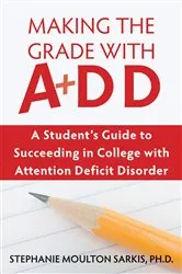 Book cover of Making the Grade with ADD by Stephanie Moulton Sarkis