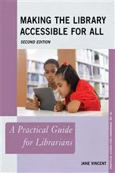 Book cover of Making the Library Accessible for All (2nd ed.) by Jane Vincent
