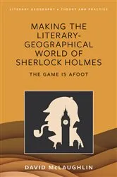 Book cover of Making the literary-geographical world of Sherlock Holmes by David McLaughlin