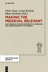 Book cover of Making the Medieval Relevant by Chris Jones