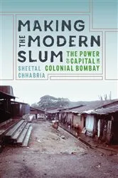 Book cover of Making the Modern Slum by Sheetal Chhabria