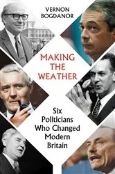 Book cover of Making the Weather by Vernon Bogdanor