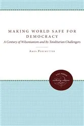 Book cover of Making the World Safe for Democracy by Amos Perlmutter