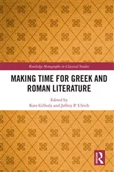 Book cover of Making Time for Greek and Roman Literature by Kate Gilhuly