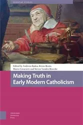 Book cover of Making Truth in Early Modern Catholicism by Andreea Badea