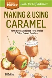 Book cover of Making & Using Caramel by Bill Collins