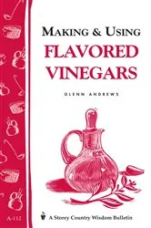 Book cover of Making & Using Flavored Vinegars by Glenn Andrews