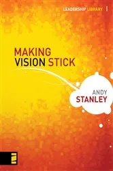 Book cover of Making Vision Stick by Andy Stanley