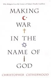 Book cover of Making War In The Name Of God by Christopher Catherwood