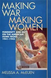 Book cover of Making War, Making Women by Melissa A. McEuen