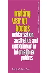 Book cover of Making War on Bodies by Catherine Baker