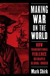 Book cover of Making War on the World by Mark Shirk