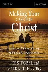 Book cover of Making Your Case for Christ Bible Study Guide by Unknown