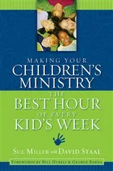 Book cover of Making Your Children's Ministry the Best Hour of Every Kid's Week by David Staal