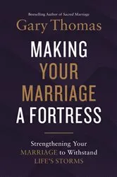 Book cover of Making Your Marriage a Fortress by Gary Thomas