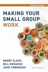 Book cover of Making Your Small Group Work Participant's Guide by Henry Cloud