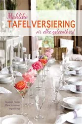Book cover of Maklike Tafelversiering vir Elke Geleentheid by Noeleen Foster