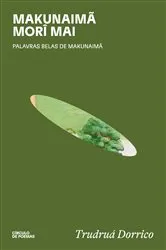 Book cover of Makunaimã morî mai by Trudruá Dorrico