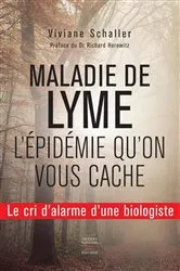 Book cover of Maladie de Lyme - L'épidémie qu'on vous cache by Viviane Schaller