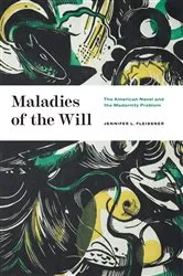 Book cover of Maladies of the Will by Jennifer L. Fleissner