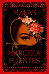 Book cover of Malas: A GMA Book Club Pick by Marcela Fuentes