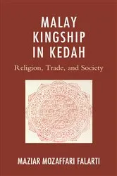 Book cover of Malay Kingship in Kedah by Maziar Mozaffari Falarti