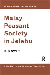 Book cover of Malay Peasant Society in Jelebu by M. G. Swift