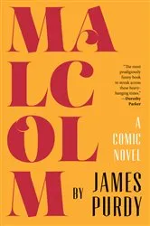 Book cover of Malcolm: A Comic Novel by James Purdy