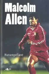 Book cover of Malcolm Allen – Hunangofiant by Malcolm Allen