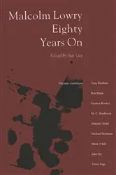Book cover of Malcolm Lowry Eighty Years On by Sue Vice