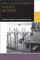 Book cover of Malcolm Lowry's Poetics of Space by Richard J. Lane