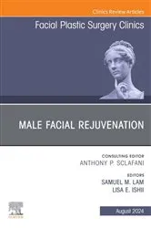 Book cover of Male Facial Rejuvenation, An Issue of Facial Plastic Surgery Clinics of North America, E-Book by Lam MD, FACS MD, FACS, Samuel M.