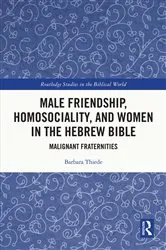 Book cover of Male Friendship, Homosociality, and Women in the Hebrew Bible by Barbara Thiede