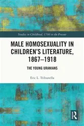 Book cover of Male Homosexuality in Children’s Literature, 1867–1918 by Eric L. Tribunella