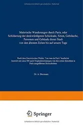 Book cover of Malerische Wanderungen durch Paris, oder Schilderung der denkwürdigsten Schicksale, Sitten, Gebräuche, Personen und Gebäude dieser Stadt von den áltesten Zeiten bis auf unsere Tage by A. Diezmann