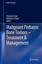 Book cover of Malignant Pediatric Bone Tumors - Treatment & Management by Timothy P. Cripe