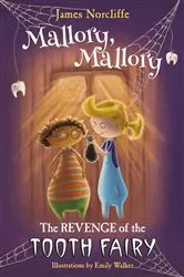 Book cover of Mallory, Mallory: The Revenge of the Tooth Fairy by James Norcliffe