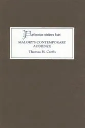 Book cover of Malory's Contemporary Audience by Thomas H. Crofts
