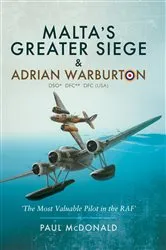 Book cover of Malta's Greater Siege & Adrian Warburton DSO* DFC** DFC (USA) by Unknown