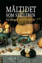Book cover of Maltidet som stilleben by Lise Bek