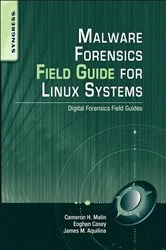 Book cover of Malware Forensics Field Guide for Linux Systems by Casey BS, MA, Eoghan