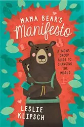 Book cover of Mama Bear's Manifesto by Leslie Klipsch