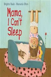 Book cover of Mama, I Can't Sleep by Brigitte Raab