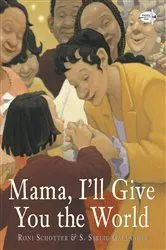 Book cover of Mama, I'll Give You the World by Roni Schotter