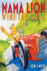 Book cover of Mama Lion Wins the Race by Jon J Muth