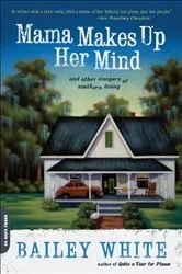 Book cover of Mama Makes Up Her Mind by Bailey White