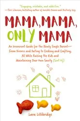 Book cover of Mama, Mama, Only Mama by Lara Lillibridge